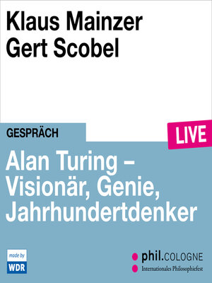 cover image of Alan Turing--Visionär, Genie, Jahrhundertdenker--phil.COLOGNE live (ungekürzt)